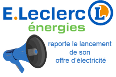Les clients d'E.Leclerc Energies doivent changer de fournisseur d'électricité